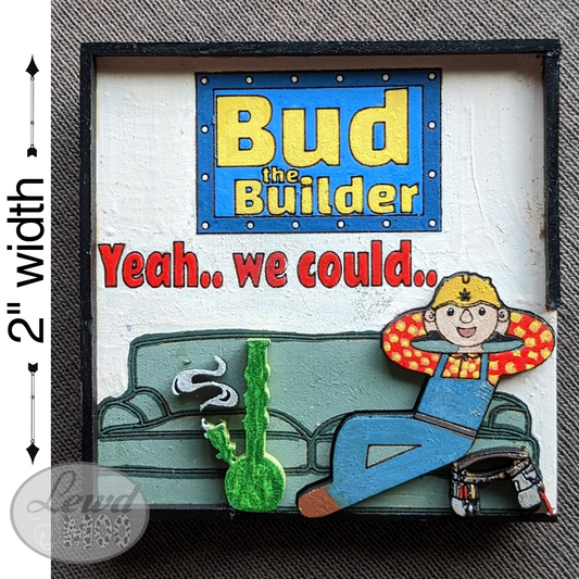 Bud the Builder Inappropriate Refrigerator Magnet Funny