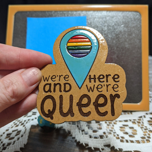 We're Here & We're QUEER Magnet